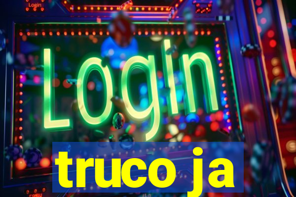 truco ja